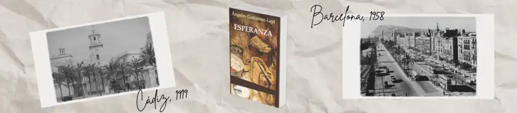 Imágenes de Cádiz en el 1919, Barcelona 1958 y la portada del libro "Esperanza" de Ángeles Gutiérrez-Lapi